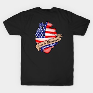 Born in Nicaragua, American at Heart T-Shirt